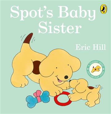 Knjiga Spot's Baby Sister autora Eric Hill izdana 2023 kao tvrdi uvez dostupna u Knjižari Znanje.