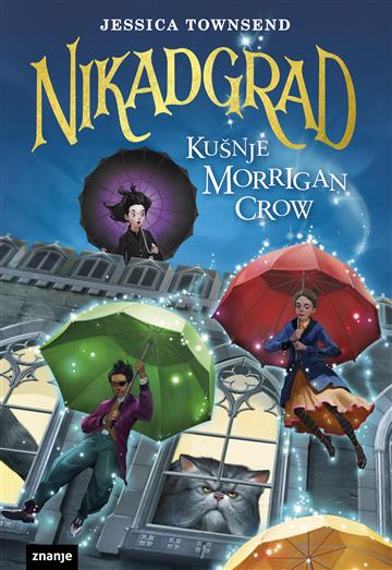 Knjiga Nikadgrad: Kušnje Morrigan Crow autora Jessica Townsend izdana 2019 kao tvrdi uvez dostupna u Knjižari Znanje.