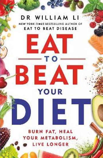 Knjiga Eat to Beat Your Diet autora William Li izdana 2023 kao meki uvez dostupna u Knjižari Znanje.