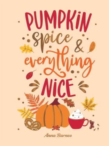 Knjiga Pumpkin Spice and Everything Nice autora Anna Barnes izdana 2026 kao tvrdi uvez dostupna u Knjižari Znanje.