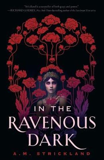 Knjiga In the Ravenous Dark autora A. M. Strickland izdana 2022 kao meki uvez dostupna u Knjižari Znanje.