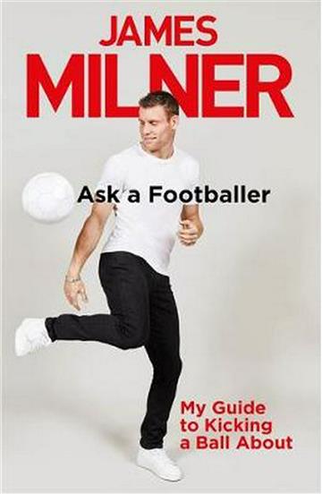 Knjiga Ask a Footballer autora James Milner izdana 2019 kao tvrdi uvez dostupna u Knjižari Znanje.