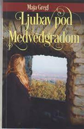 Knjiga Ljubav pod Medvedgradom autora Maja Gregl izdana 2014 kao meki uvez dostupna u Knjižari Znanje.