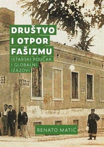Knjiga Društvo i otpor fašizmu autora Renato Matić izdana 2022 kao meki uvez dostupna u Knjižari Znanje.