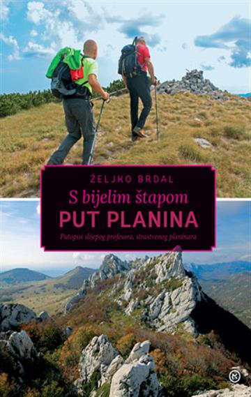 Knjiga S bijelim štapom put planina autora Željko Brdal izdana 2025 kao tvrdi uvez dostupna u Knjižari Znanje.