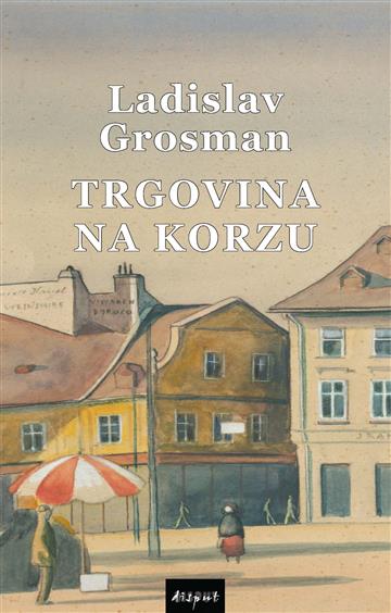 Knjiga Trgovina na korzu autora Ladislav Grosman izdana 2025 kao meki uvez dostupna u Knjižari Znanje.