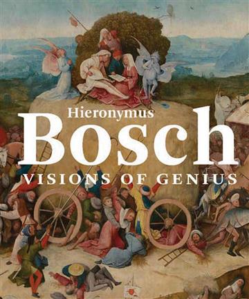 Knjiga Hieronymus Bosch: Visions of Genius autora Matthijs Ilsink, Jos Koldeweij izdana 2016 kao meki uvez dostupna u Knjižari Znanje.
