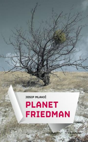 Knjiga Planet Friedman autora Josip Mlakić izdana 2012 kao tvrdi uvez dostupna u Knjižari Znanje.