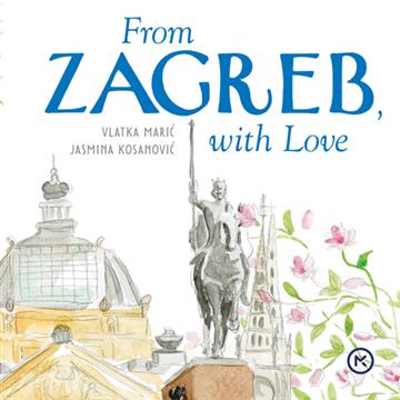 Knjiga From Zagreb, with love autora Vlatka Marić i Jasmina Kosanović izdana 2025 kao tvrdi uvez dostupna u Knjižari Znanje.