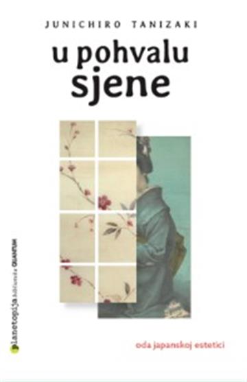 Knjiga U pohvalu sjene autora Junichiro Tanizaki izdana 2026 kao meki uvez dostupna u Knjižari Znanje.