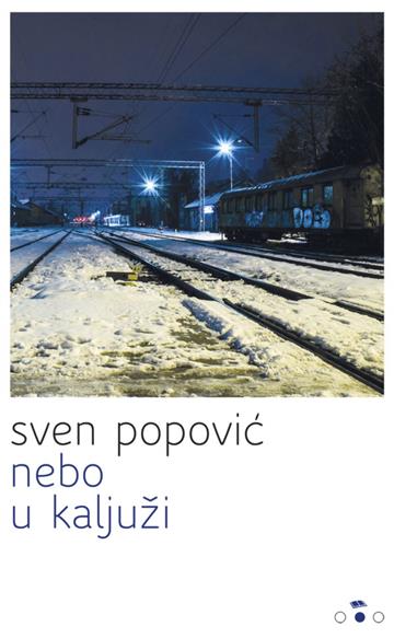 Knjiga Nebo u kaljuži autora Sven Popović izdana 2014 kao meki uvez dostupna u Knjižari Znanje.