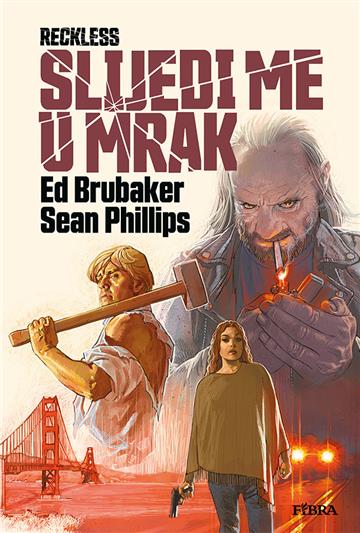 Knjiga Reckless 5 / Slijedi me u mrak autora Ed Brubaker, Sean Phillips izdana  kao tvrdi uvez dostupna u Knjižari Znanje.