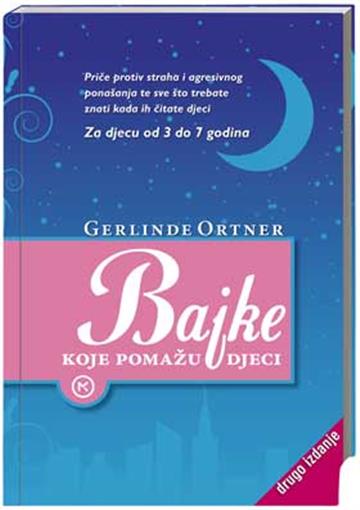 Knjiga Bajke koje pomažu djeci autora Gerlinde Ortner izdana 2016 kao meki uvez dostupna u Knjižari Znanje.