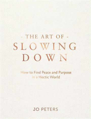 Knjiga Art of Slowing Down autora Jo Peters izdana 2025 kao tvrdi uvez dostupna u Knjižari Znanje.