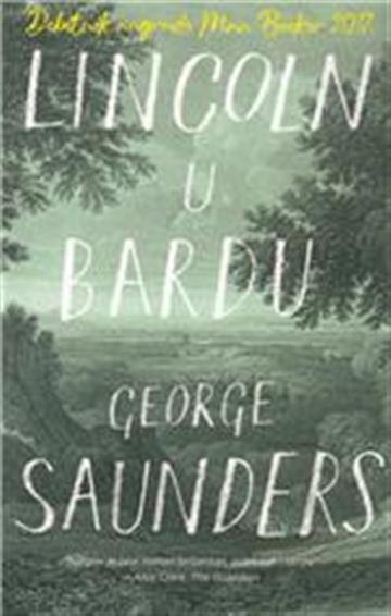 Knjiga Lincoln u Bardu autora George Saunders izdana 2018 kao meki uvez dostupna u Knjižari Znanje.