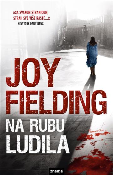 Knjiga Na rubu ludila autora Joy Fielding izdana 2015 kao meki uvez dostupna u Knjižari Znanje.