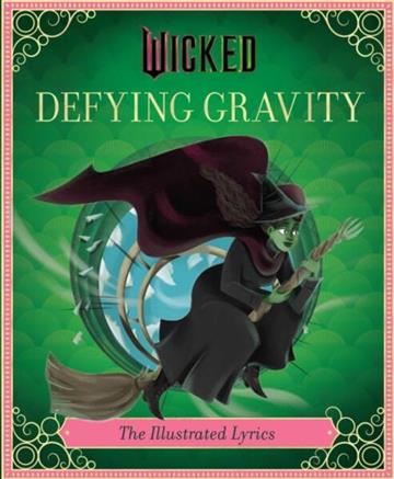 Knjiga Wicked: Defying Gravity Illustrated Lyri autora Stephen Schwartz izdana 2024 kao tvrdi uvez dostupna u Knjižari Znanje.