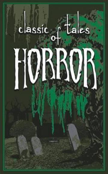 Knjiga Classic Tales of Horror autora Grupa autora izdana 2015 kao tvrdi uvez dostupna u Knjižari Znanje.