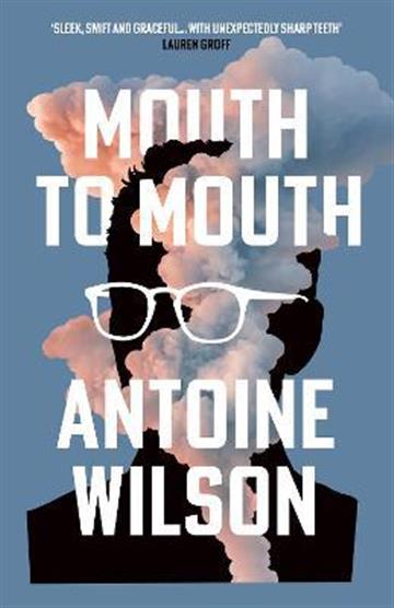 Knjiga Mouth to Mouth autora Antoine Wilson izdana 2022 kao meki uvez dostupna u Knjižari Znanje.