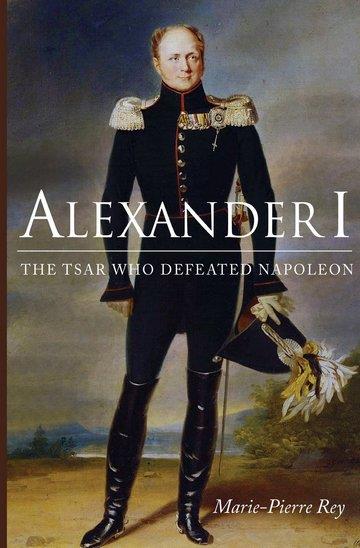Knjiga Alexander I: The Tsar Who Defeated Napoleon autora Marie-Pierre Rey izdana 2016 kao meki uvez dostupna u Knjižari Znanje.