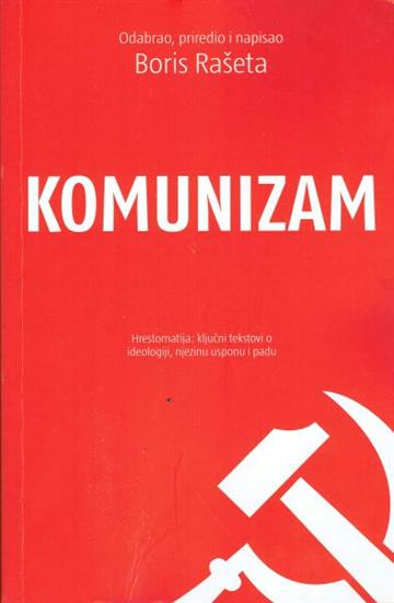 Knjiga Komunizam: hrestomatija autora Boris Rašeta izdana 2017 kao meki uvez dostupna u Knjižari Znanje.