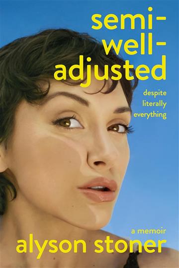 Knjiga Semi-Well-Adjusted Despite Literally Everything: A Memoir autora Alyson Stoner izdana 2025 kao  dostupna u Knjižari Znanje.