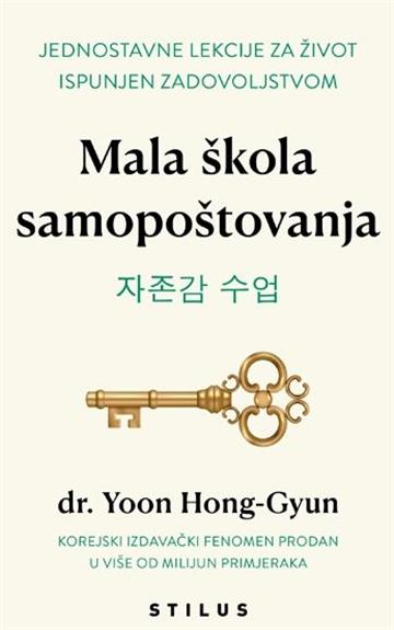 Knjiga Mala škola samopoštovanja autora Yoon Hong-Gyun izdana 2026 kao meki uvez dostupna u Knjižari Znanje.