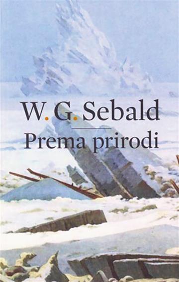 Knjiga Prema prirodi autora W.G. Sebald izdana 2013 kao meki uvez dostupna u Knjižari Znanje.