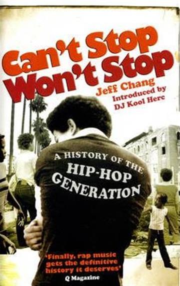 Knjiga Can't Stop Won't Stop autora Jeff Chang izdana 2007 kao meki uvez dostupna u Knjižari Znanje.