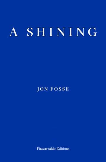 Knjiga A Shining autora Jon Fosse izdana 2023 kao meki uvez dostupna u Knjižari Znanje.