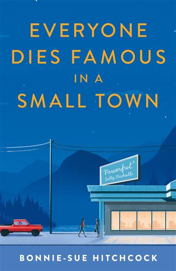Knjiga Everyone Dies Famous in a Small Town autora Bonnie-Sue Hitchcock izdana 2021 kao meki uvez dostupna u Knjižari Znanje.