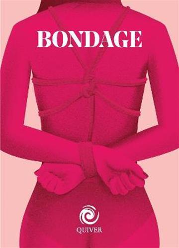 Knjiga Bondage autora Quarto izdana 2017 kao tvrdi uvez dostupna u Knjižari Znanje.