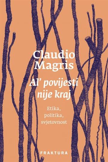 Knjiga Al’ povijesti nije kraj autora Claudio Magris izdana 2016 kao tvrdi uvez dostupna u Knjižari Znanje.