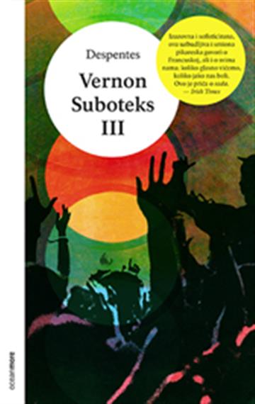 Knjiga Vernon Suboteks III autora Virginie Despentes izdana 2018 kao meki uvez dostupna u Knjižari Znanje.