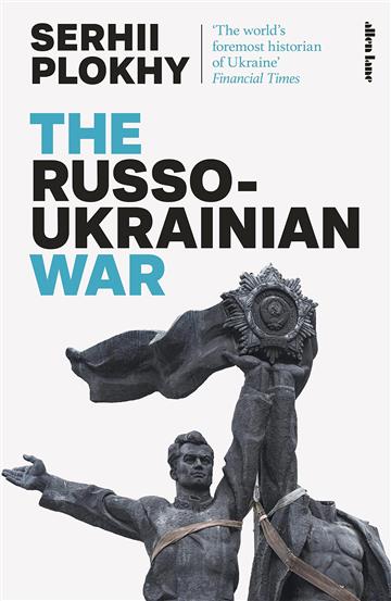 Knjiga Russo-Ukrainian War autora Serhii Plokhy izdana 2023 kao meki uvez dostupna u Knjižari Znanje.