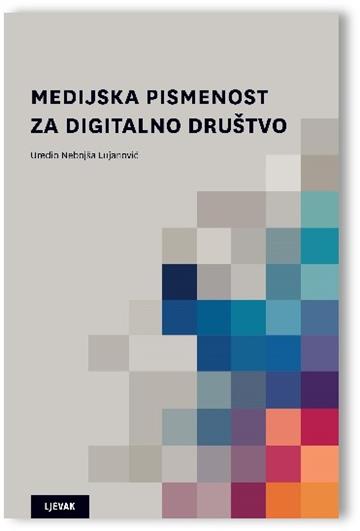 Knjiga Medijska pismenost za digitalno društvo autora Nebojša Lujanović izdana 2026 kao tvrdi uvez dostupna u Knjižari Znanje.