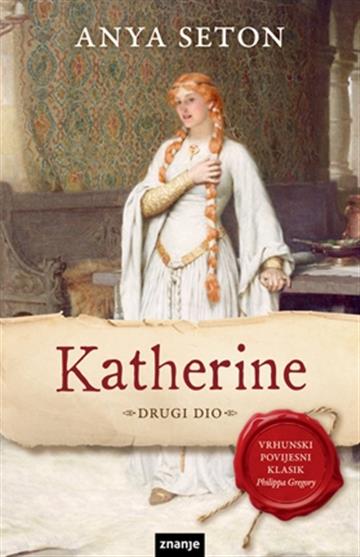 Knjiga Katherine - 2. Dio autora Anya Seyton izdana 2015 kao tvrdi uvez dostupna u Knjižari Znanje.