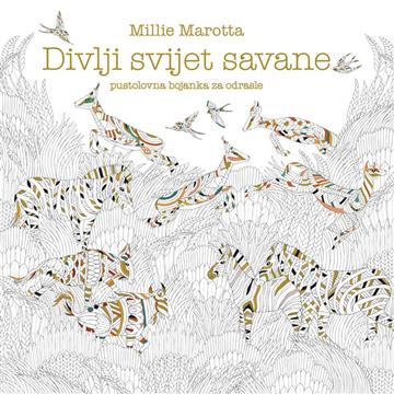 Knjiga Divlji svijet savane autora Millie Marotta izdana 2016 kao meki uvez dostupna u Knjižari Znanje.