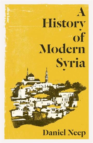 Knjiga History of Modern Syria autora Daniel Neep izdana 2026 kao tvrdi uvez dostupna u Knjižari Znanje.
