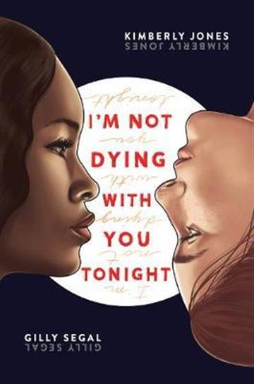 Knjiga I'm Not Dying with You Tonight autora Kimberly Jones, Gilly Segal izdana 2019 kao tvrdi uvez dostupna u Knjižari Znanje.