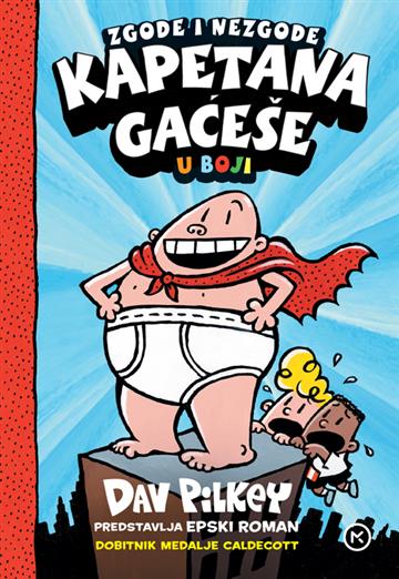 Knjiga Zgode i nezgode kapetana Gaćeše autora Dav Pilkey izdana 2025 kao tvrdi uvez dostupna u Knjižari Znanje.