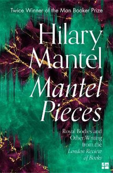 Knjiga Mantel Pieces: Essays autora Hilary Mantel izdana 2021 kao meki uvez dostupna u Knjižari Znanje.