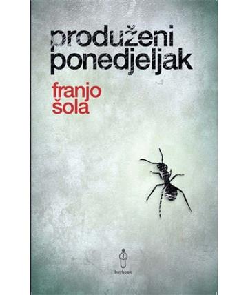 Knjiga Produženi ponedjeljak autora Franjo Šola izdana 2025 kao meki uvez dostupna u Knjižari Znanje.