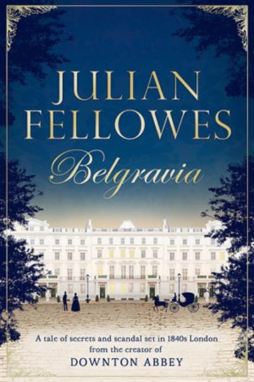 Knjiga Belgravia (Tie-in) autora Julian Fellowes izdana 2020 kao meki uvez dostupna u Knjižari Znanje.