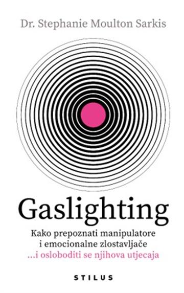 Knjiga Gaslighting autora Stephanie Moulton Sarkis izdana 2026 kao meki uvez dostupna u Knjižari Znanje.