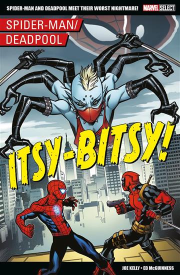 Knjiga Marvel Select: Spider-man/Deadpool: Itsy-Bitsy autora Joe Kelly, Ed McGuin izdana 2024 kao meki uvez dostupna u Knjižari Znanje.