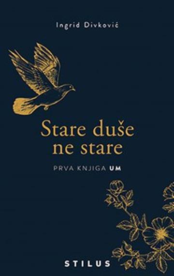 Knjiga Stare duše ne stare - prva knjiga UM autora Ingrid Divković izdana 2021 kao meki uvez dostupna u Knjižari Znanje.