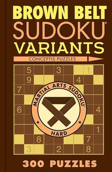 Knjiga Brown Belt Sudoku Variants autora Conceptis Puzzles izdana 2024 kao meki dostupna u Knjižari Znanje.