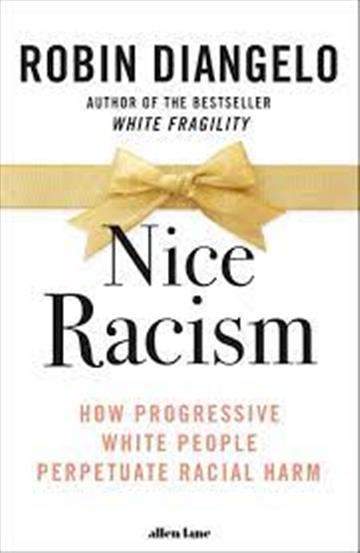Knjiga Nice Racism autora Robin DiAngelo izdana 2021 kao tvrdi uvez dostupna u Knjižari Znanje.