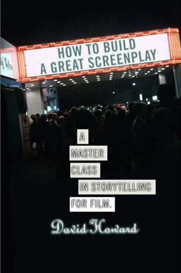 Knjiga How to Build a Great Screenplay autora David Howard izdana 2006 kao meki uvez dostupna u Knjižari Znanje.